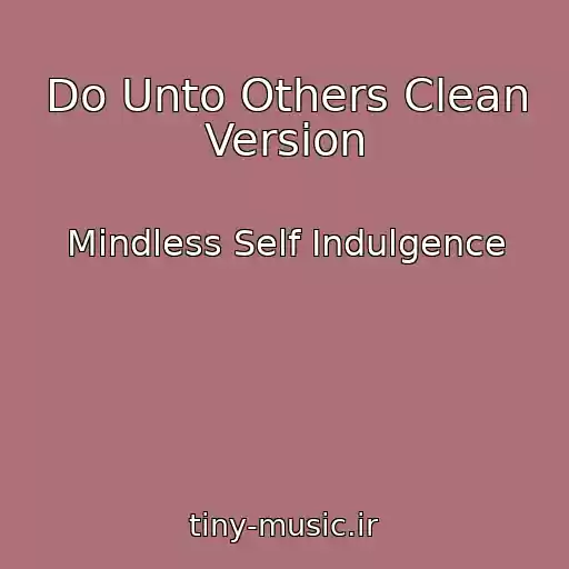 کاور آهنگ Do Unto Others Clean Version از Mindless Self Indulgence