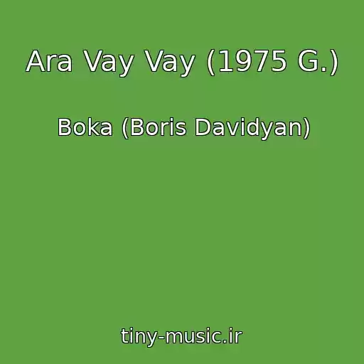 کاور آهنگ Ara Vay Vay (1975 G.) از Boka (Boris Davidyan)