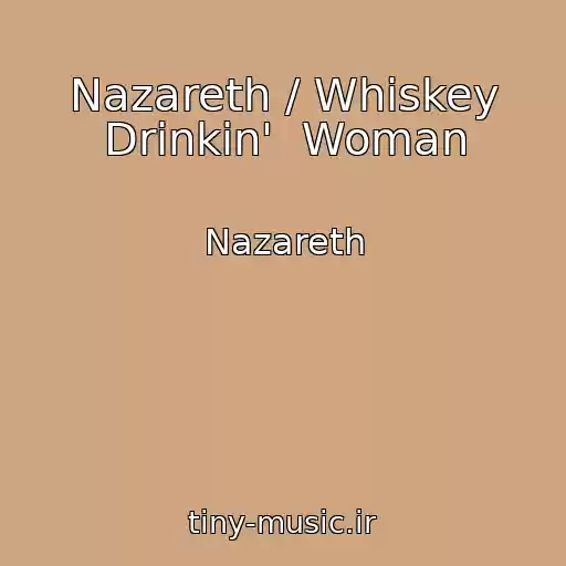 کاور آهنگ Nazareth / Whiskey Drinkin'  Woman از Nazareth