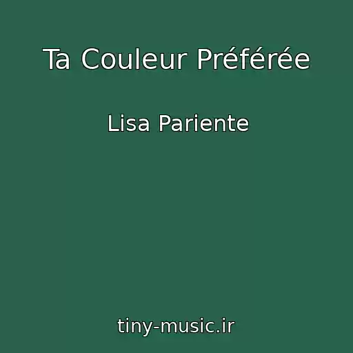 کاور آهنگ Ta Couleur Préférée از Lisa Pariente