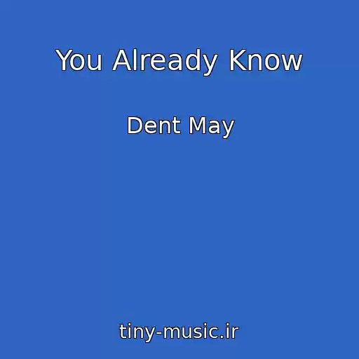 کاور آهنگ You Already Know از Dent May