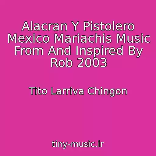 کاور آهنگ Alacran Y Pistolero Mexico Mariachis Music From And Inspired By Rob 2003 از Tito Larriva Chingon