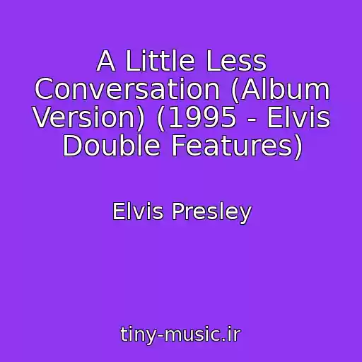 کاور آهنگ A Little Less Conversation (Album Version) (1995 - Elvis Double Features) از Elvis Presley
