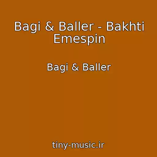 کاور آهنگ Bagi & Baller - Bakhti Emespin از Bagi & Baller