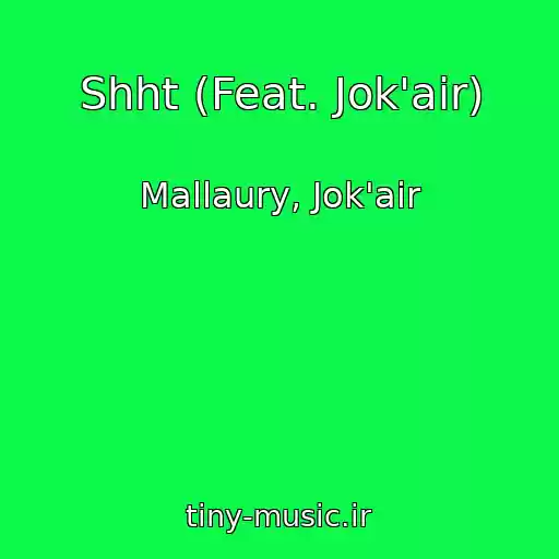 کاور آهنگ Shht (Feat. Jok'air) از Mallaury, Jok'air
