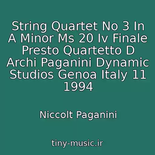 کاور آهنگ String Quartet No 3 In A Minor Ms 20 Iv Finale Presto Quartetto D Archi Paganini Dynamic Studios Genoa Italy 11 1994 از Niccolt Paganini
