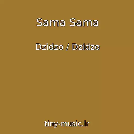 کاور آهنگ Sama Sama از Dzіdzo / Dzidzo
