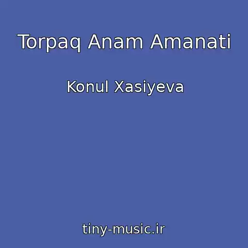 کاور آهنگ Torpaq Anam Amanati از Konul Xasiyeva