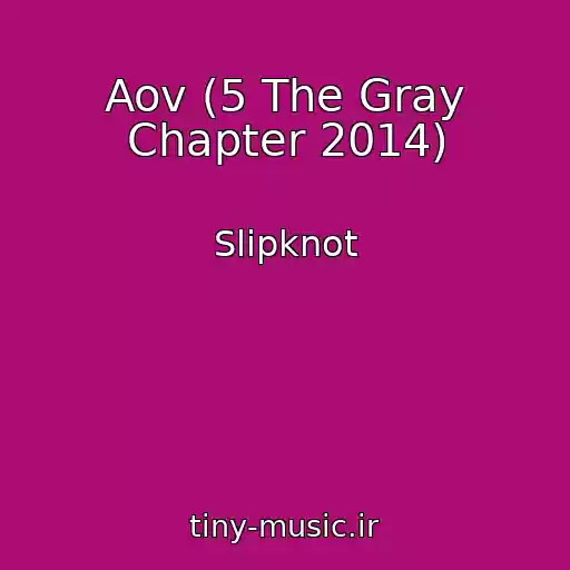 کاور آهنگ Aov (5 The Gray Chapter 2014) از Slipknot
