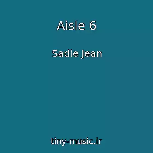 کاور آهنگ Aisle 6 از Sadie Jean