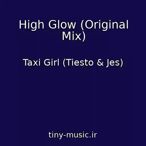 کاور آهنگ High Glow (Original Mix) از Taxi Girl (Tiesto & Jes)