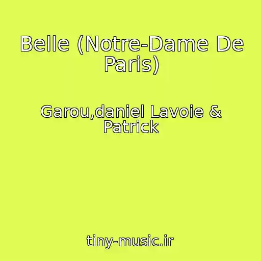 کاور آهنگ Belle (Notre-Dame De Paris) از Garou,daniel Lavoie & Patrick