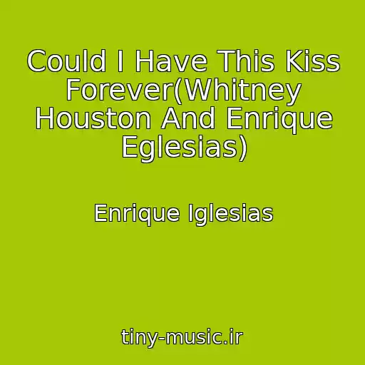کاور آهنگ Could I Have This Kiss Forever(Whitney Houston And Enrique Eglesias) از Enrique Iglesias