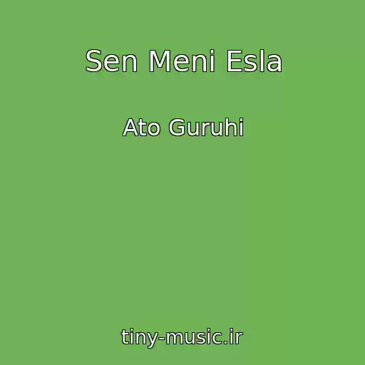 کاور آهنگ Sen Meni Esla از Ato Guruhi