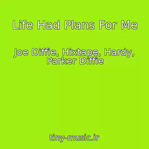 کاور آهنگ Life Had Plans For Me از Joe Diffie, Hixtape, Hardy, Parker Diffie