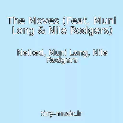 کاور آهنگ The Moves (Feat. Muni Long & Nile Rodgers) از Neiked, Muni Long, Nile Rodgers