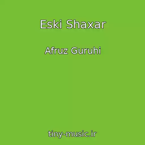 کاور آهنگ Eski Shaxar از Afruz Guruhi