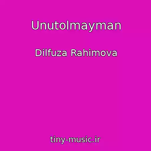 کاور آهنگ Unutolmayman از Dilfuza Rahimova