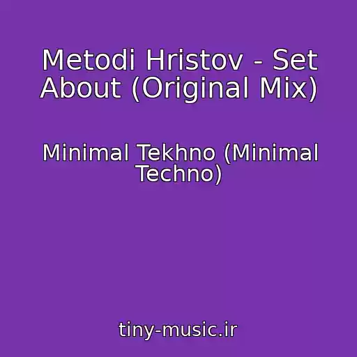کاور آهنگ Metodi Hristov - Set About (Original Mix) از Minimal Tekhno (Minimal Techno)