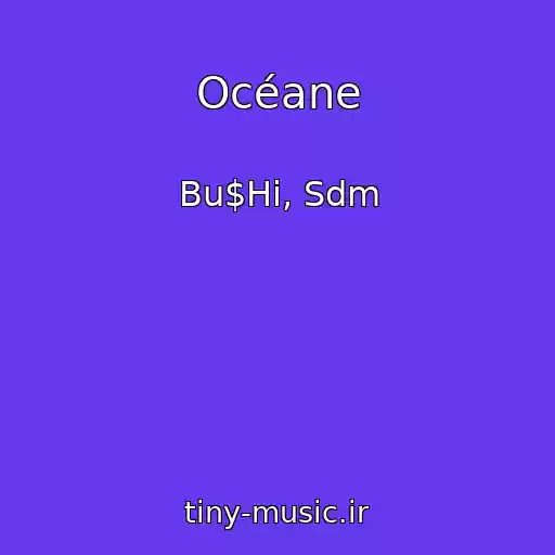 کاور آهنگ Océane از Bu$Hi, Sdm
