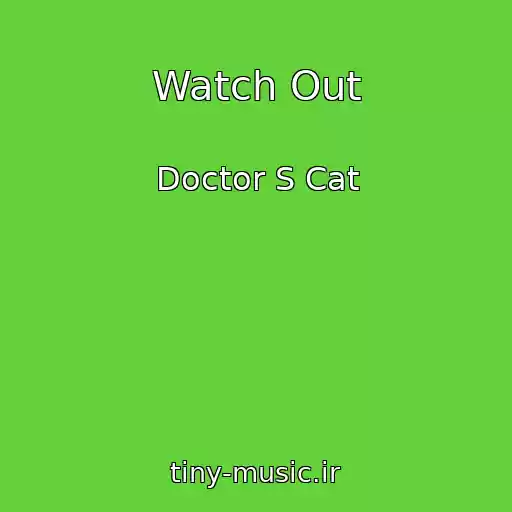 کاور آهنگ Watch Out از Doctor S Cat