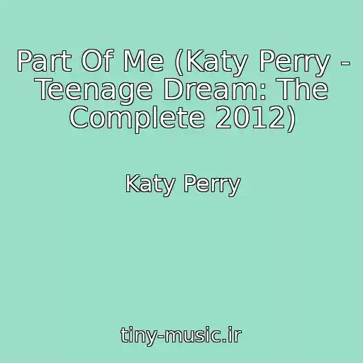 کاور آهنگ Part Of Me (Katy Perry - Teenage Dream: The Complete 2012) از Katy Perry