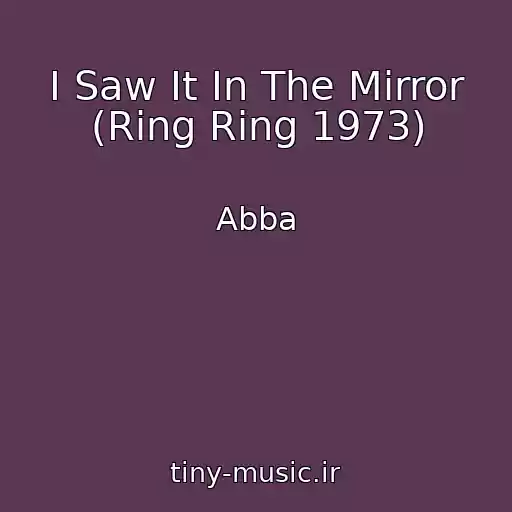 کاور آهنگ I Saw It In The Mirror (Ring Ring 1973) از Abba