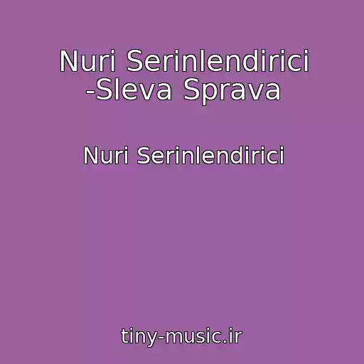 کاور آهنگ Nuri Serinlendirici -Sleva Sprava از Nuri Serinlendirici
