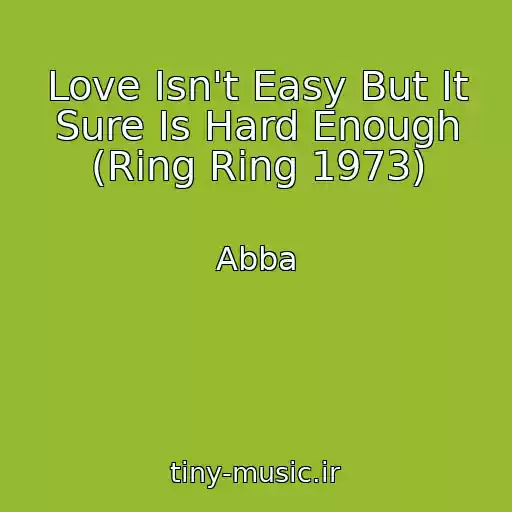 کاور آهنگ Love Isn't Easy But It Sure Is Hard Enough (Ring Ring 1973) از Abba