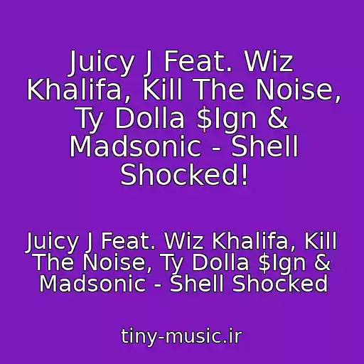 کاور آهنگ Juicy J Feat. Wiz Khalifa, Kill The Noise, Ty Dolla $Ign & Madsonic - Shell Shocked! از Juicy J Feat. Wiz Khalifa, Kill The Noise, Ty Dolla $Ign & Madsonic - Shell Shocked