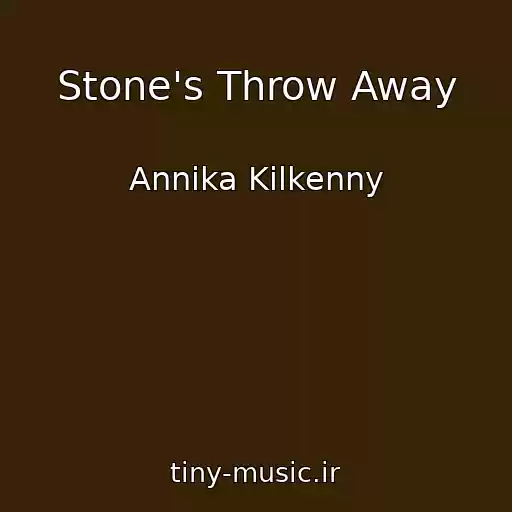 کاور آهنگ Stone's Throw Away از Annika Kilkenny