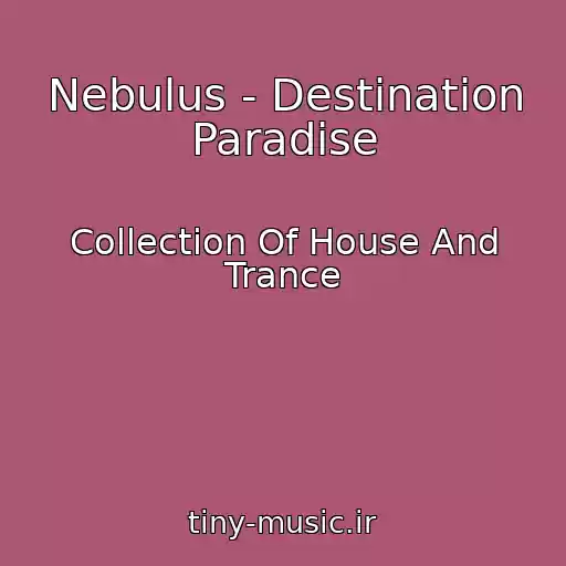 کاور آهنگ Nebulus - Destination Paradise از Collection Of House And Trance