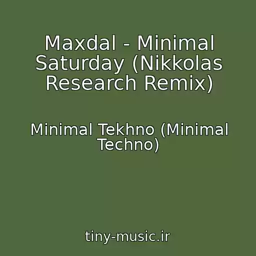 کاور آهنگ Maxdal - Minimal Saturday (Nikkolas Research Remix) از Minimal Tekhno (Minimal Techno)