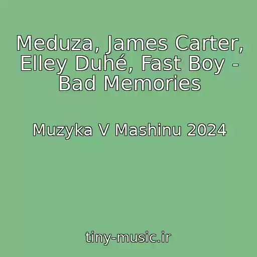 کاور آهنگ Meduza, James Carter, Elley Duhé, Fast Boy - Bad Memories از Muzyka V Mashinu 2024