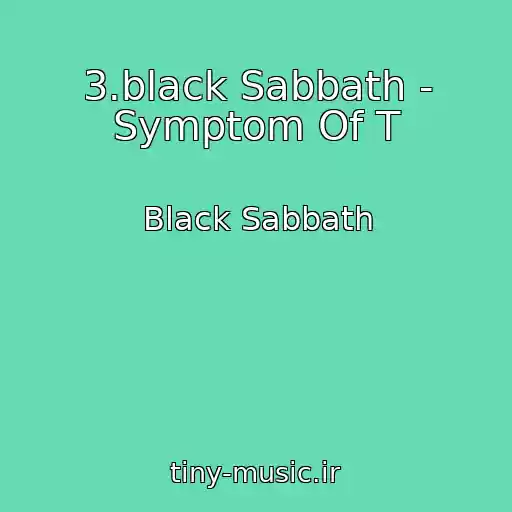 کاور آهنگ 3.black Sabbath - Symptom Of T از Black Sabbath