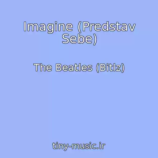 کاور آهنگ Imagine (Predstav Sebe) از The Beatles (Bitlz)