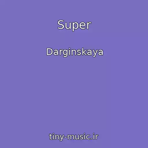 کاور آهنگ Super از Darginskaya