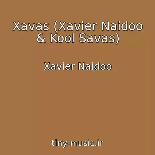 کاور آهنگ Xavas (Xavier Naidoo & Kool Savas) از Xavier Naidoo