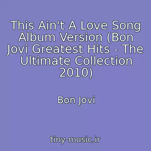 کاور آهنگ This Ain't A Love Song Album Version (Bon Jovi Greatest Hits - The Ultimate Collection 2010) از Bon Jovi