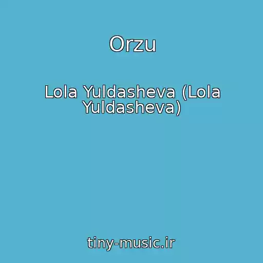 کاور آهنگ Orzu از Lola Yuldasheva (Lola Yuldasheva)
