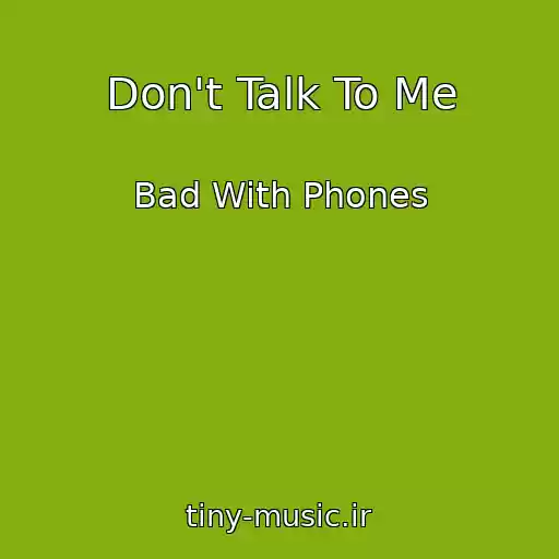 کاور آهنگ Don't Talk To Me از Bad With Phones