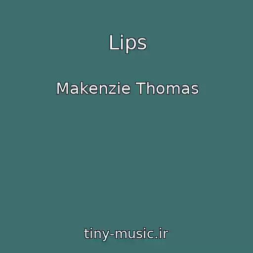 کاور آهنگ Lips از Makenzie Thomas
