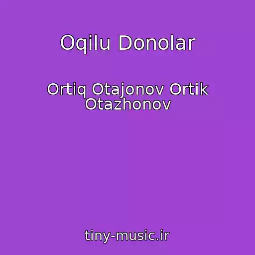 کاور آهنگ Oqilu Donolar از Ortiq Otajonov Ortik Otazhonov