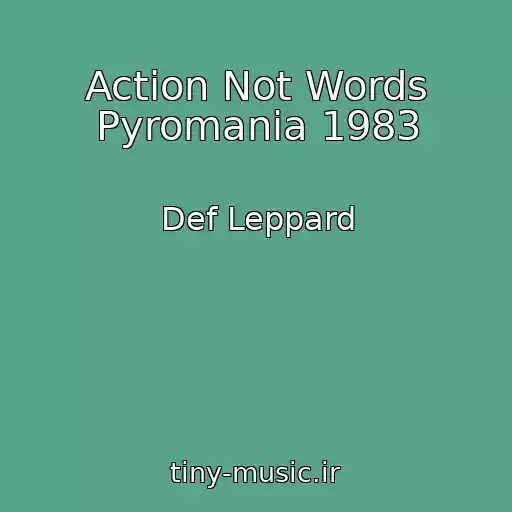 کاور آهنگ Action Not Words Pyromania 1983 از Def Leppard