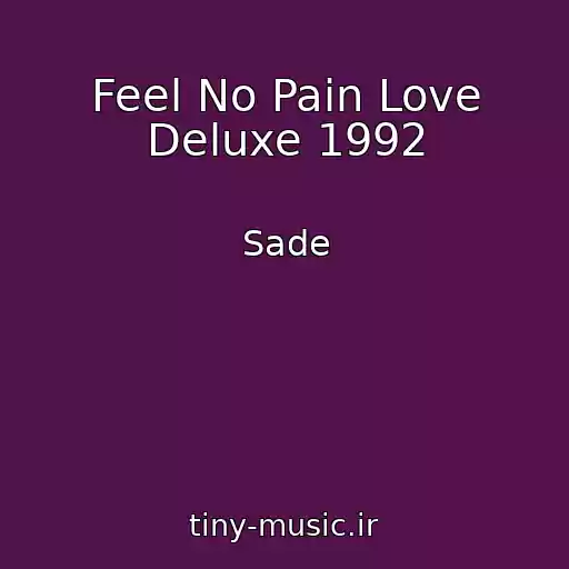 کاور آهنگ Feel No Pain Love Deluxe 1992 از Sade