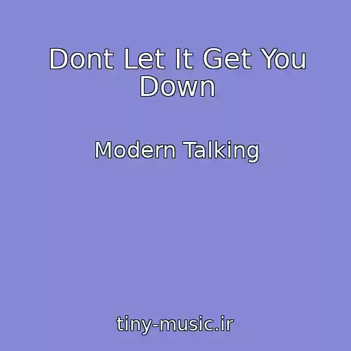 کاور آهنگ Dont Let It Get You Down از Modern Talking