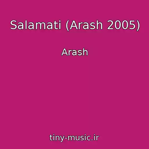 کاور آهنگ Salamati (Arash 2005) از Arash