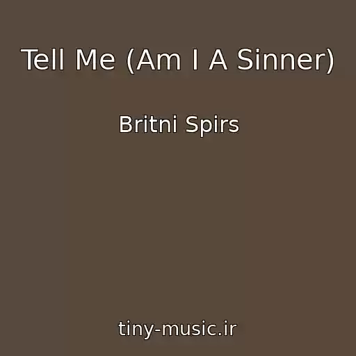 کاور آهنگ Tell Me (Am I A Sinner) از Britni Spirs