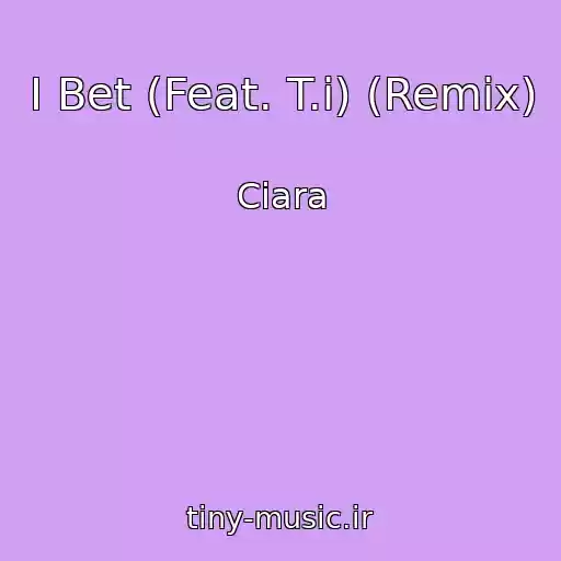 کاور آهنگ I Bet (Feat. T.i) (Remix) از Ciara