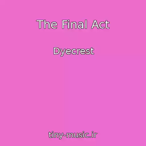 کاور آهنگ The Final Act از Dyecrest
